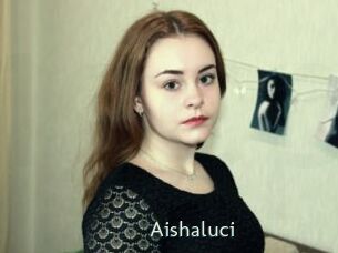 Aishaluci