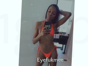 Eyefukmee