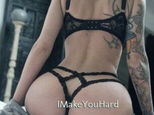 IMakeYouHard
