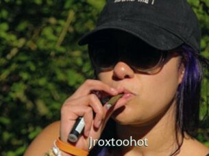 Jroxtoohot