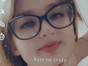 Kate_no_crazy