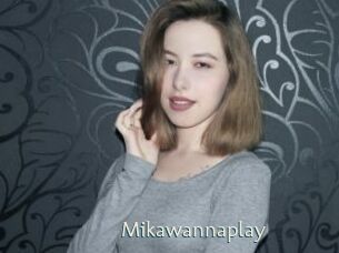 Mikawannaplay