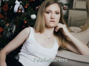 PeleBellaHere