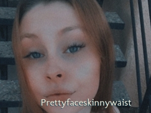 Prettyfaceskinnywaist