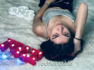 Troublebubble
