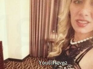 YoullHave2